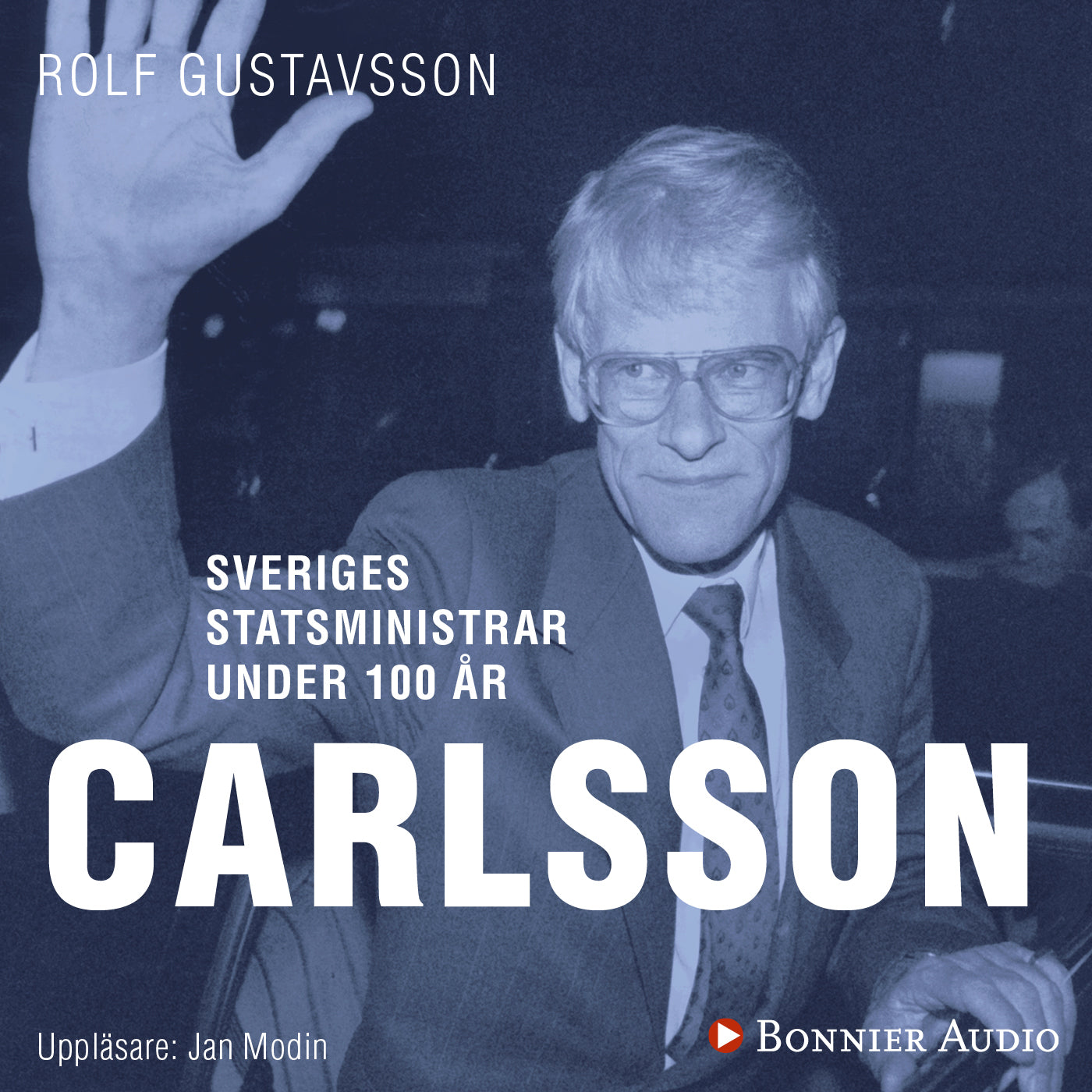 Sveriges statsministrar under 100 år : Ingvar Carlsson – Ljudbok