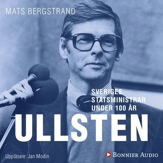 Sveriges statsministrar under 100 år : Ola Ullsten – Ljudbok
