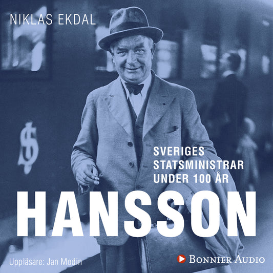 Sveriges statsministrar under 100 år : Per Albin Hansson – Ljudbok