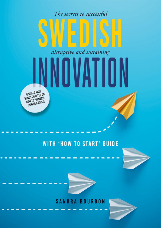 Swedish Innovation: The secrets to successful disruptive and sustaining innovation – E-bok