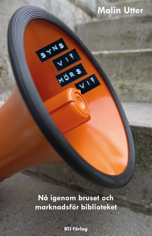 Syns vi? Hörs vi? : nå genom bruset och marknadsför biblioteket – E-bok