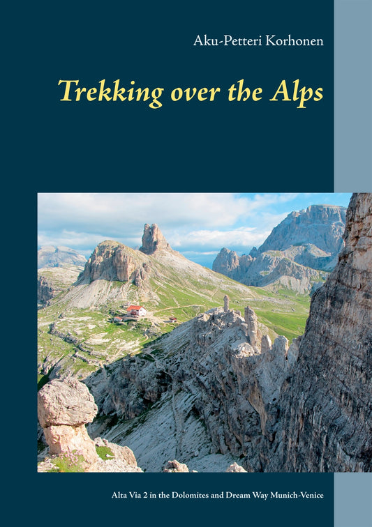 TREKKING OVER THE ALPS: Alta Via 2 in the Dolomites and Dream Way from Munich to Venice – E-bok