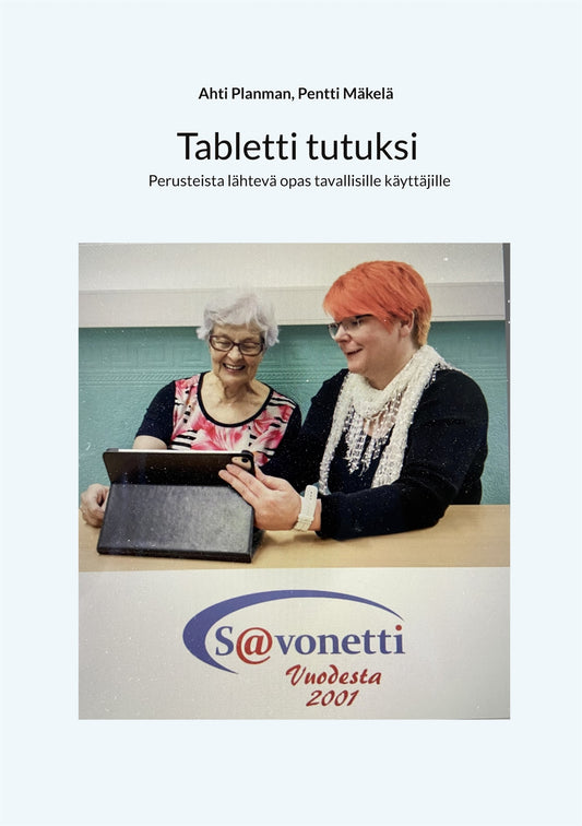 Tabletti tutuksi: Perusteista lähtevä opas tavallisille käyttäjille – E-bok
