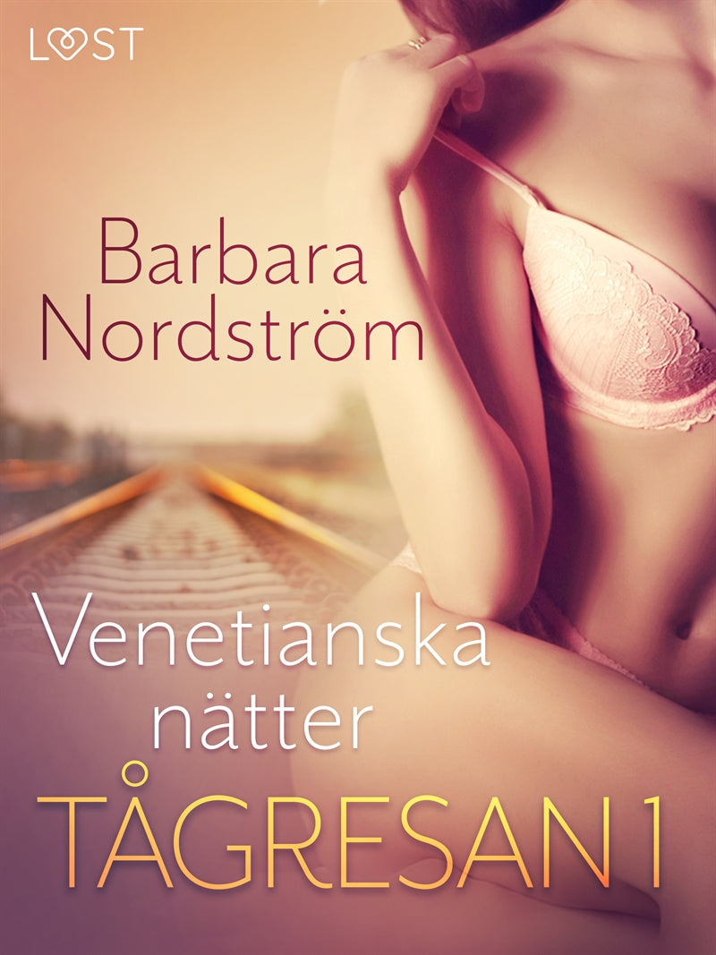 Tågresan 1: Venetianska nätter - erotisk novell – E-bok
