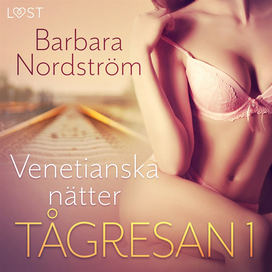 Tågresan 1: Venetianska nätter - erotisk novell – Ljudbok