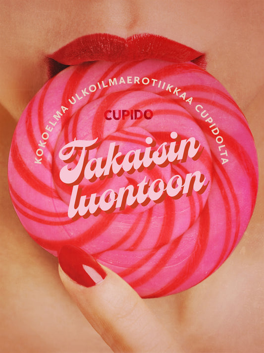 Takaisin luontoon: Kokoelma ulkoilmaerotiikkaa Cupidolta – E-bok
