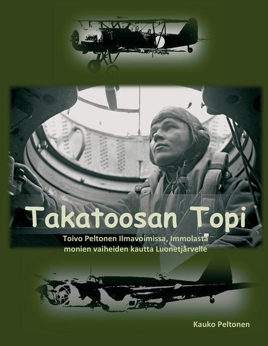 Takatoosan Topi: Toivo Peltonen Ilmavoimissa, Immolasta monien vaiheiden kautta Luonetjärvelle – E-bok