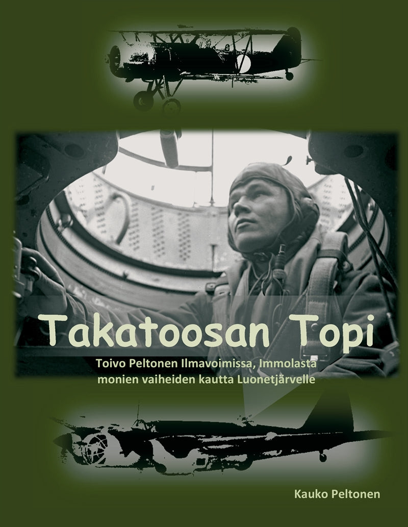 Takatoosan Topi: Toivo Peltonen Ilmavoimissa, Immolasta monien vaiheiden kautta Luonetjärvelle – E-bok