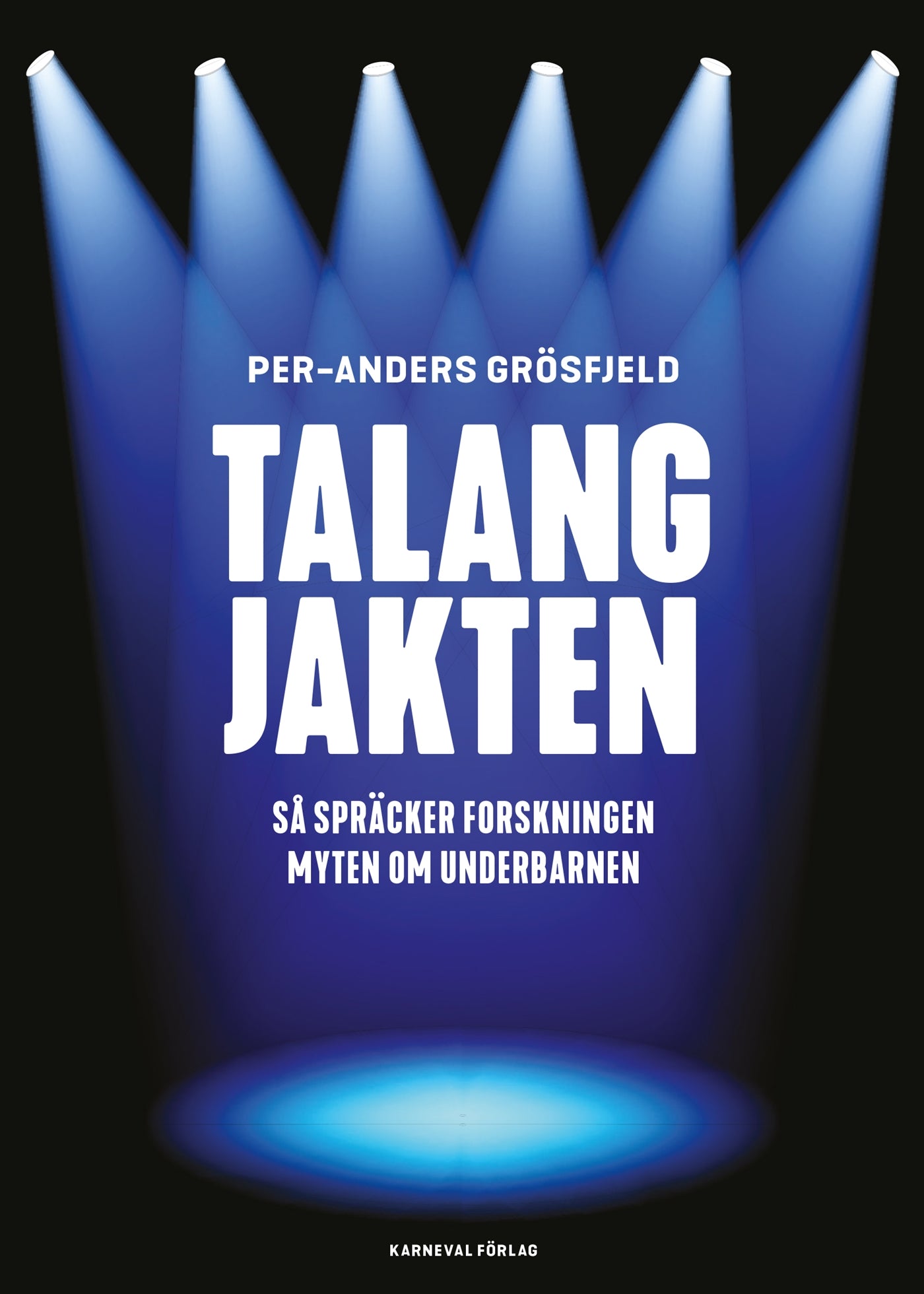 Talangjakten : Så spräcker forskningen myten om underbarnen – E-bok