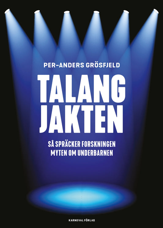 Talangjakten : Så spräcker forskningen myten om underbarnen – E-bok