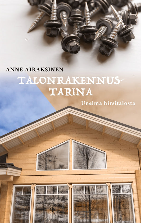 Talonrakennustarina: Unelma hirsitalosta – E-bok