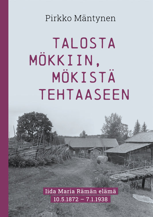 Talosta mökkiin, mökistä tehtaaseen: Iida Maria Rämän elämä 10.5.1872 – 7.1.1938 – E-bok