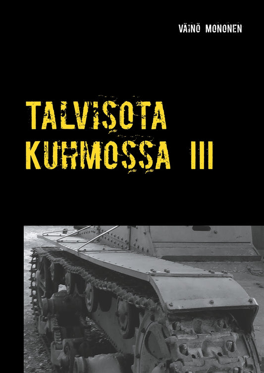 Talvisota Kuhmossa III: Kuolema kolkuttaa korvessa – E-bok
