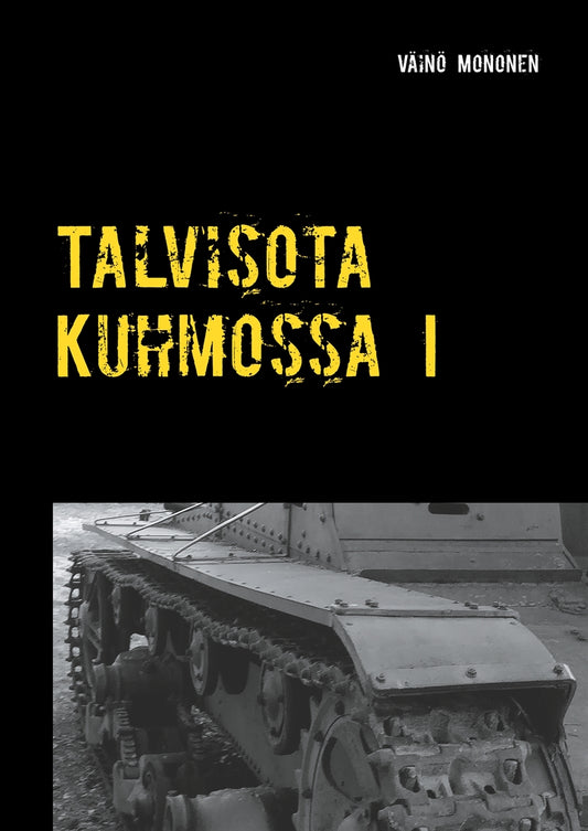 Talvisota Kuhmossa I: Kuolema kolkuttaa korvessa – E-bok