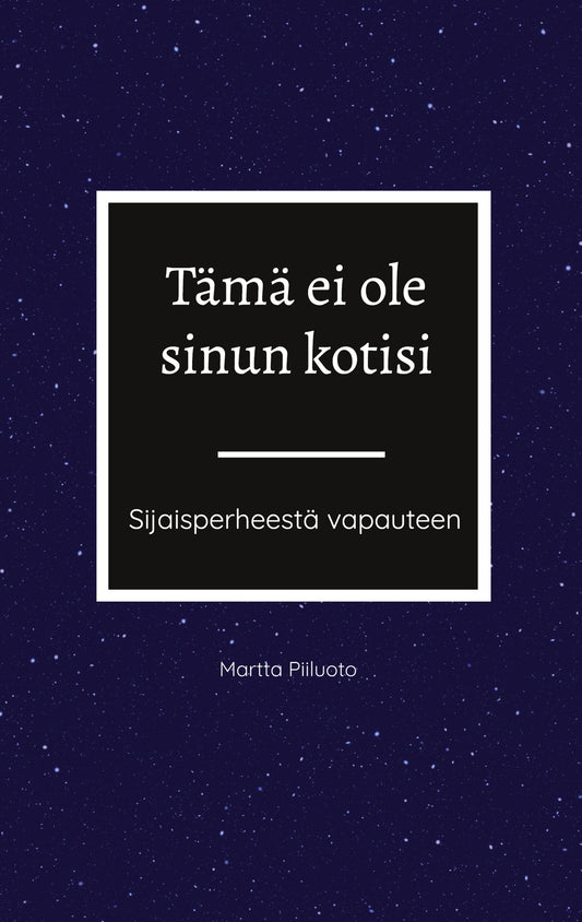 Tämä ei ole sinun kotisi: Sijaisperheestä vapauteen – E-bok