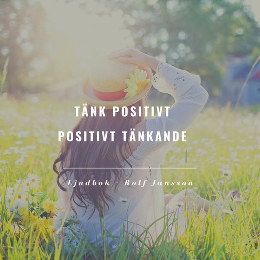 Tänk positivt: utveckla ett starkare och mer positivt tänkande – Ljudbok