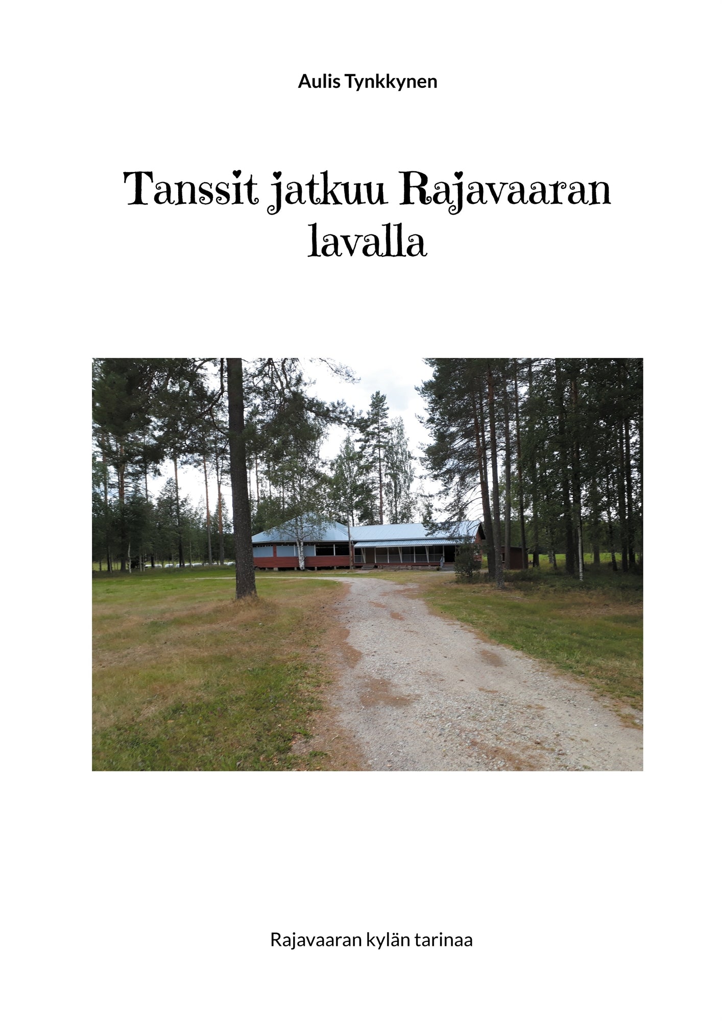 Tanssit jatkuu Rajavaaran lavalla: Rajavaaran kylän tarinaa – E-bok