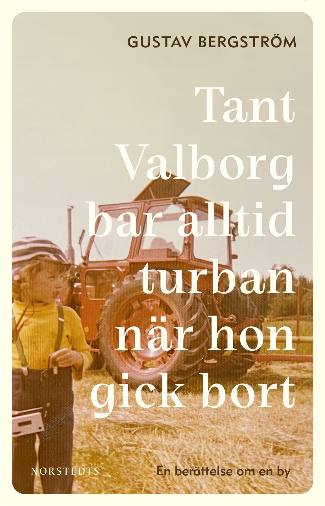 Tant Valborg bar alltid turban när hon gick bort : en berättelse om en by – E-bok