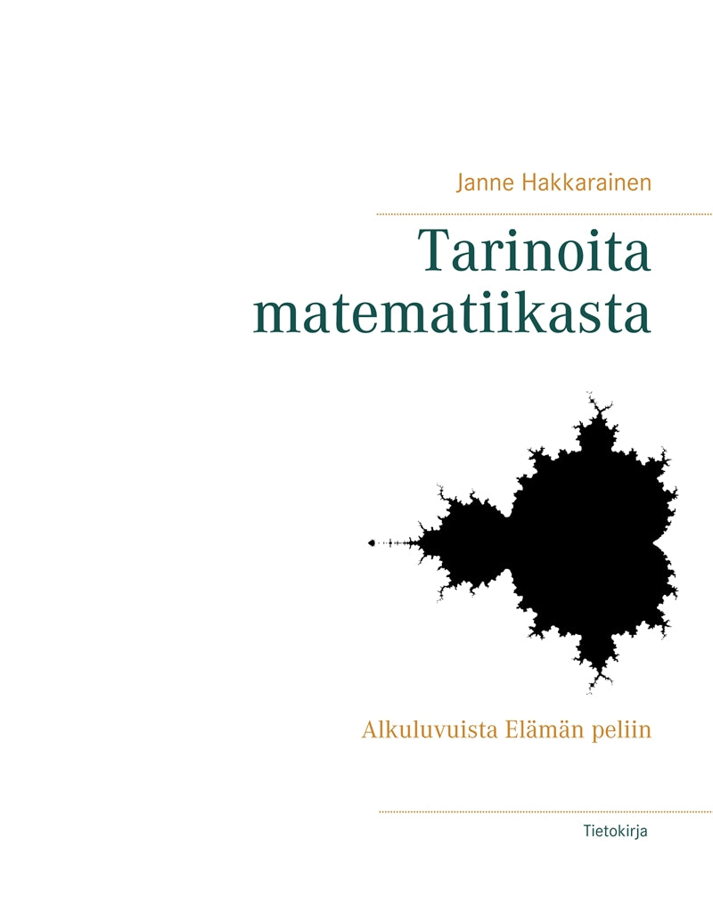 Tarinoita matematiikasta: Alkuluvuista Elämän peliin – E-bok