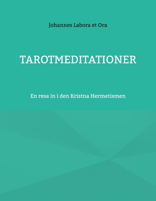 Tarotmeditationer: En resa in i den Kristna Hermetismen – E-bok