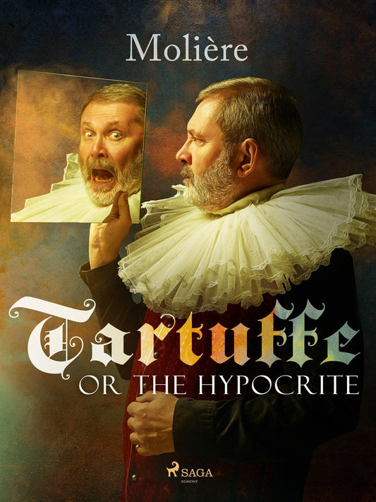 Tartuffe, or The Hypocrite – E-bok