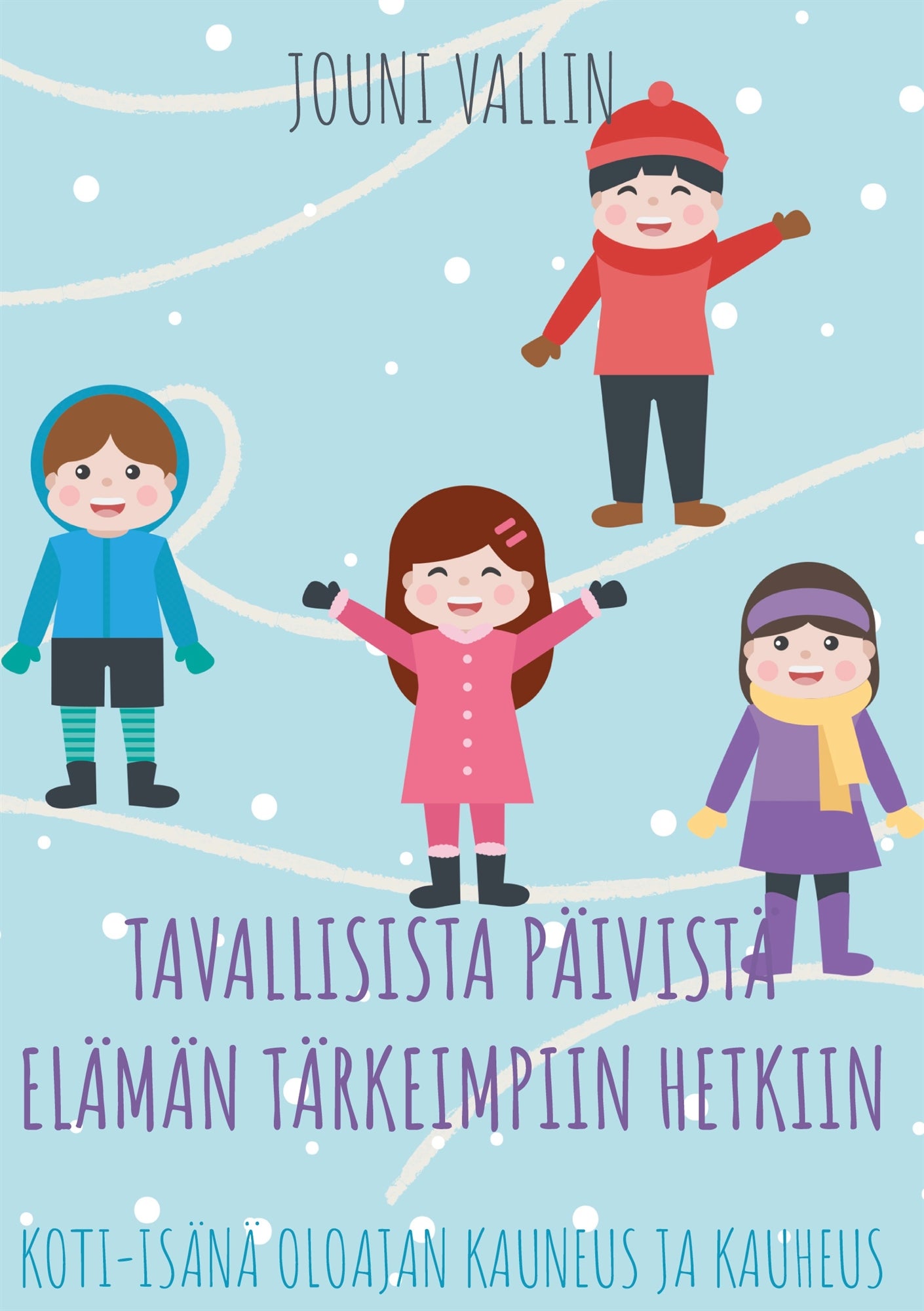 Tavallisista päivistä elämän tärkeimpiin hetkiin: Koti-isänä oloajan kauneus ja kauheus – E-bok