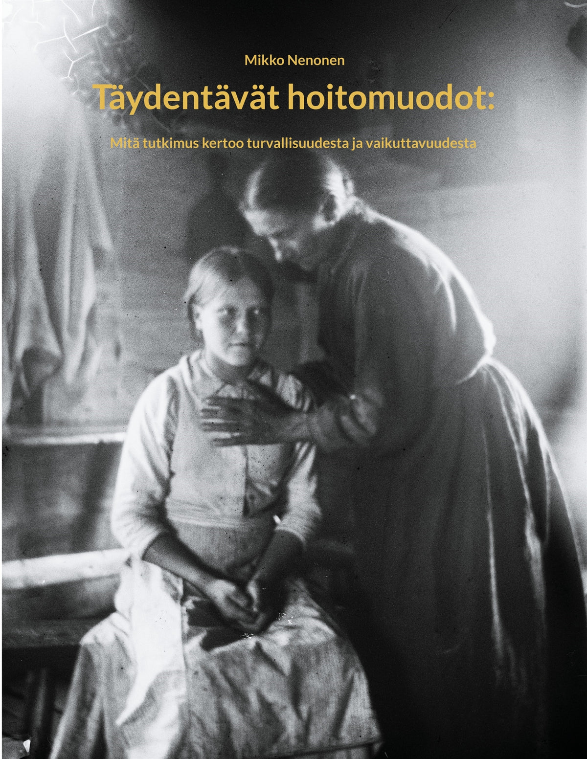 Täydentävät hoitomuodot:: Mitä tutkimus kertoo turvallisuudesta ja vaikuttavuudesta – E-bok
