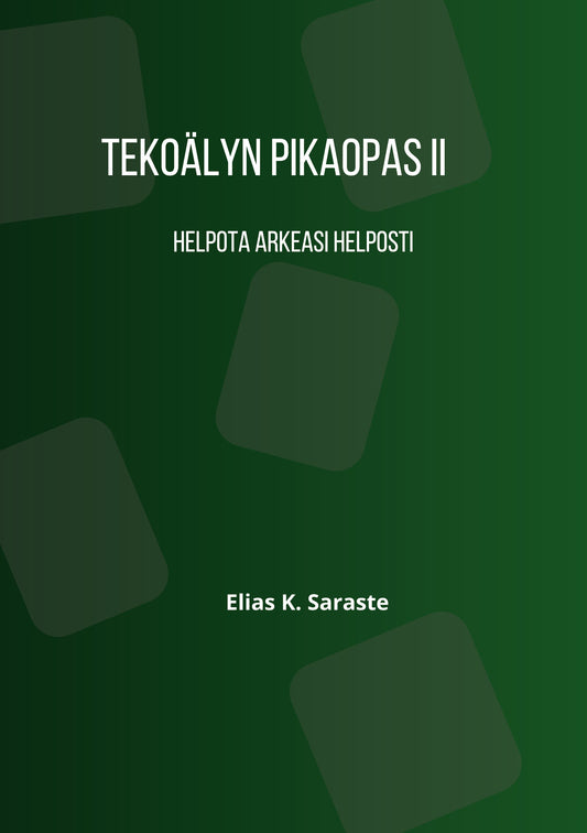 Tekoälyn pikaopas 2: Helpota arkeasi helposti – E-bok