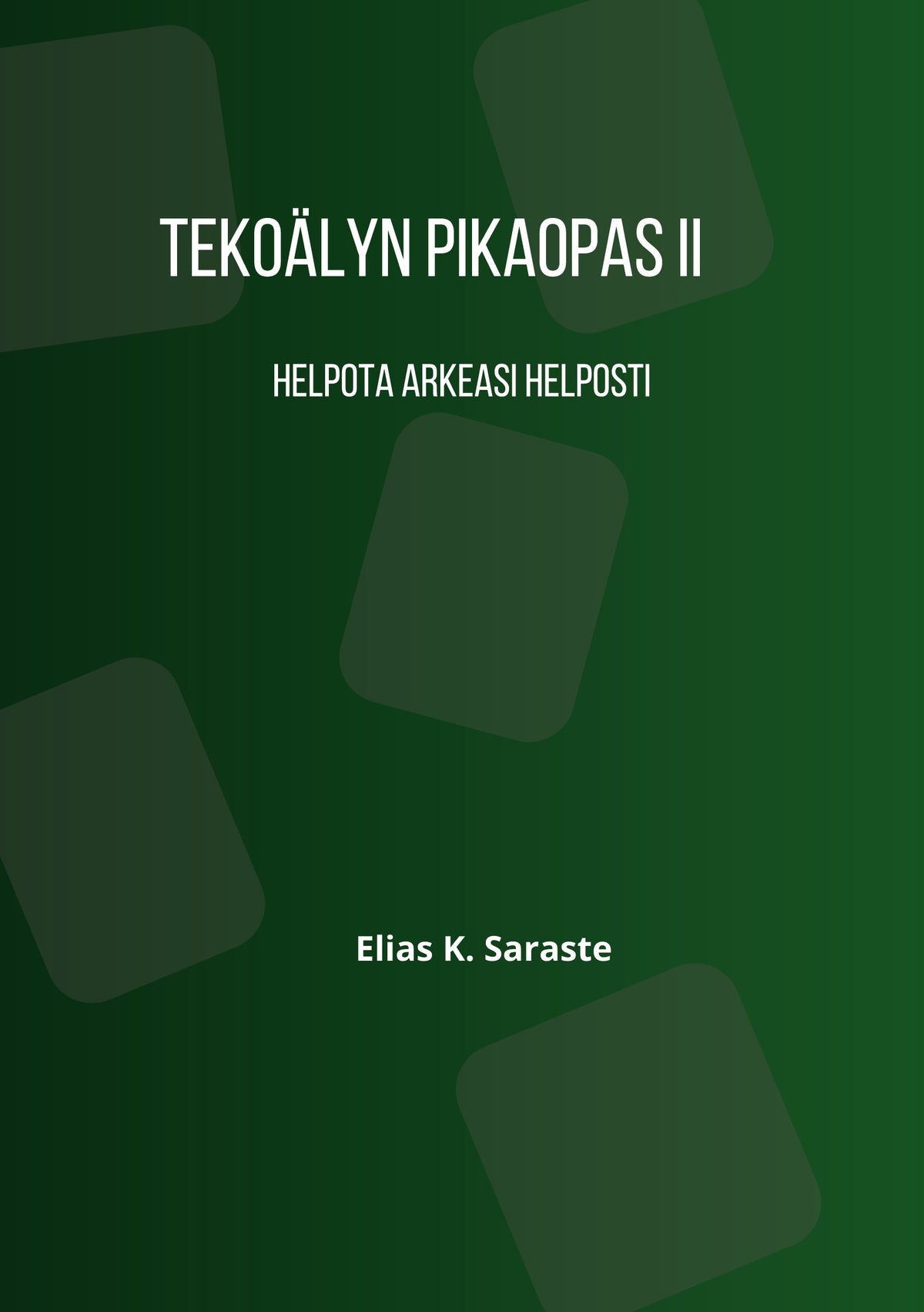 Tekoälyn pikaopas 2: Helpota arkeasi helposti – E-bok
