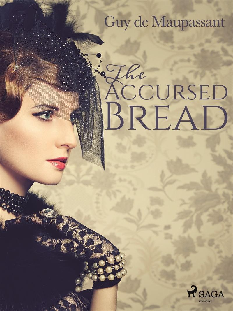 The Accursed Bread – E-bok