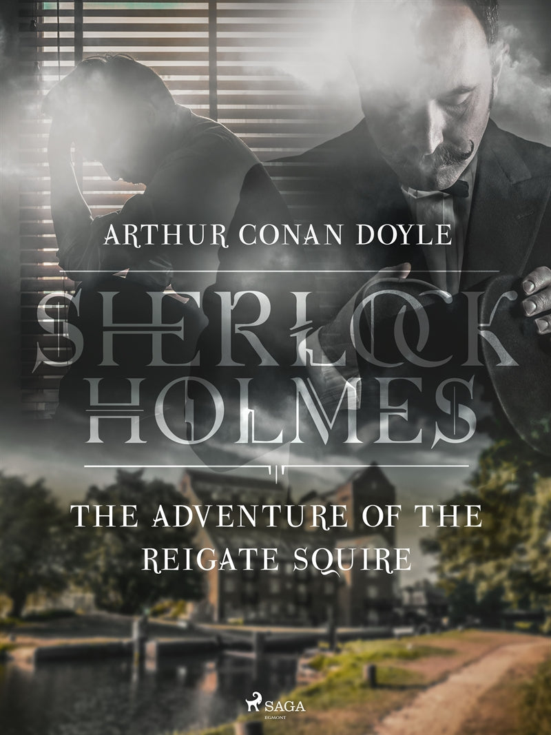 The Adventure of the Reigate Squire – E-bok