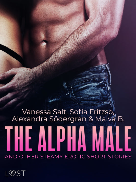 The Alpha Male and Other Steamy Erotic Short Stories – E-bok