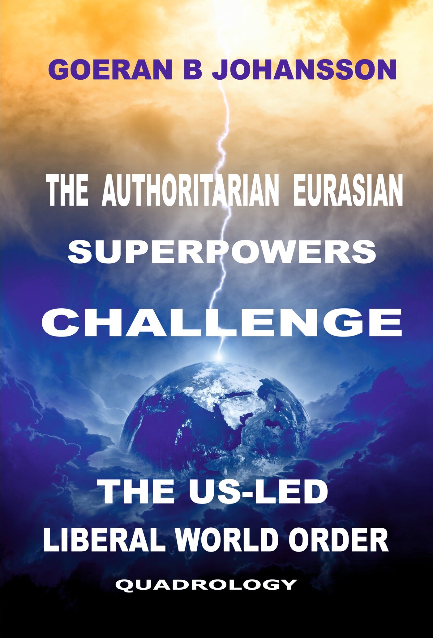 The Authoritarian Eurasian Superpowers Challenge the US-Led Liberal World Order: Quadrology – E-bok