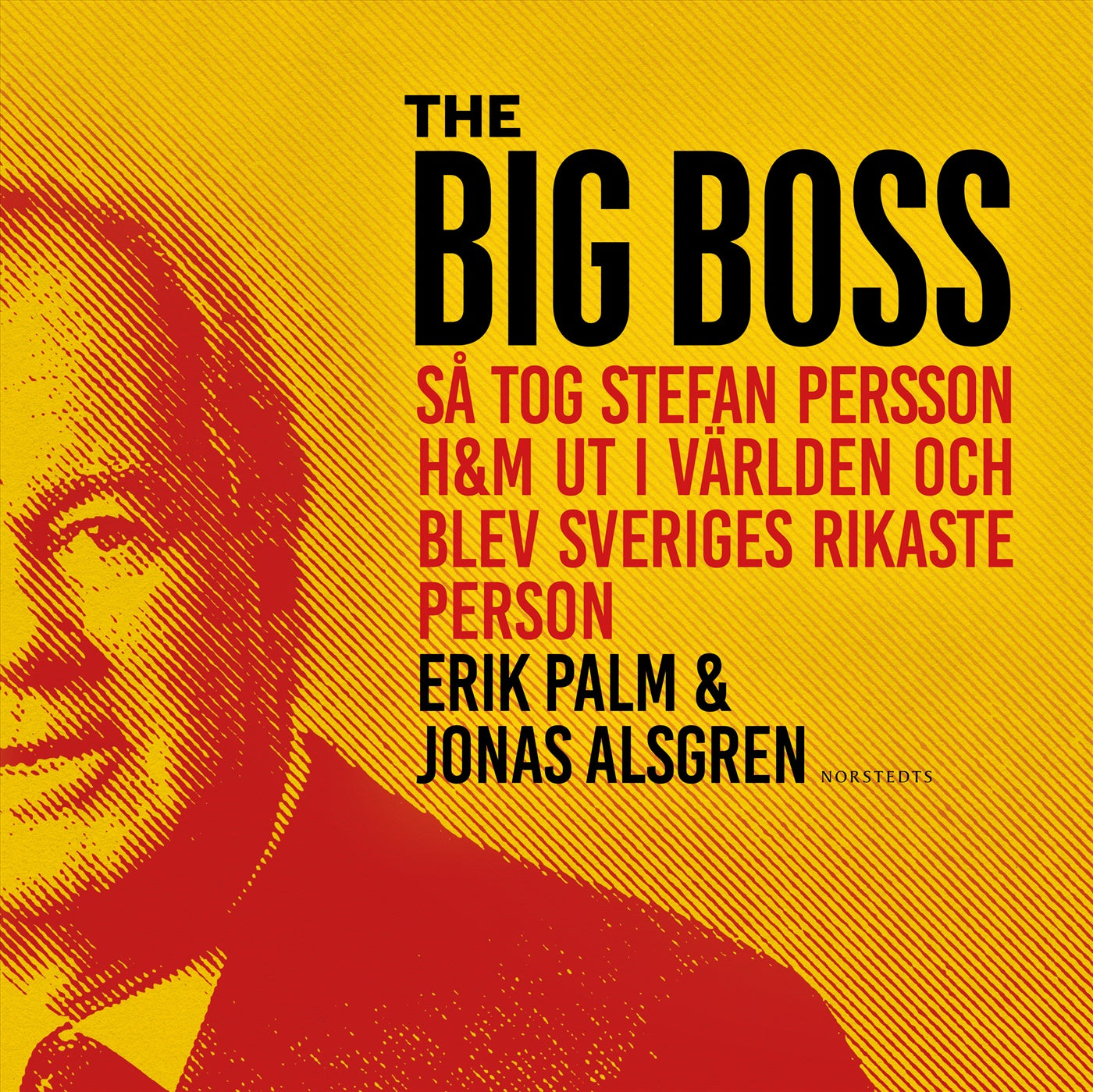 The Big Boss : Så tog Stefan Persson H&M ut i världen och blev Sveriges rikaste person – Ljudbok
