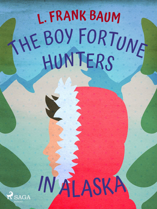 The Boy Fortune Hunters in Alaska – E-bok