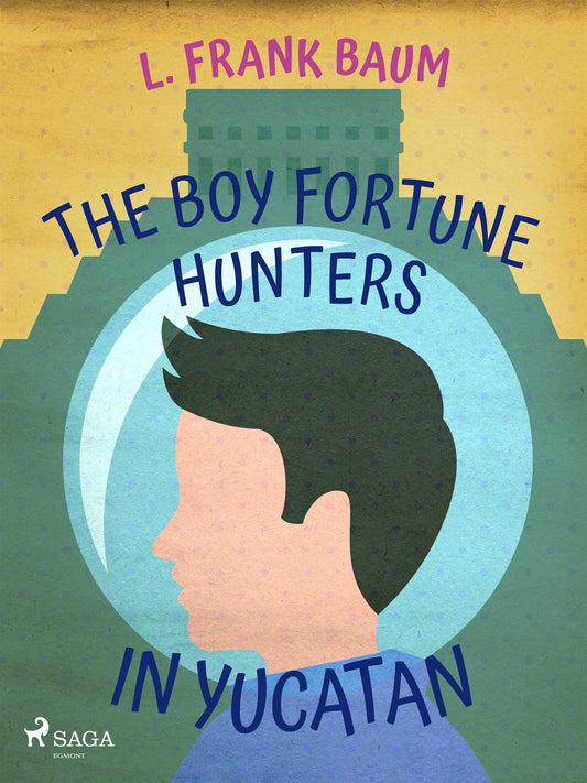 The Boy Fortune Hunters in Yucatan – E-bok
