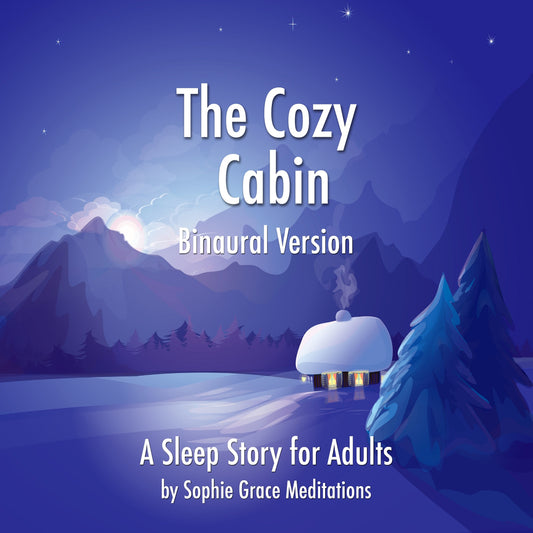 The Cozy Cabin. A Sleep Story for Adults. Binaural Version – Ljudbok