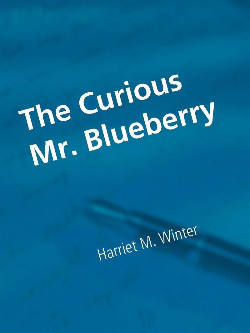 The Curious Mr. Blueberry – E-bok