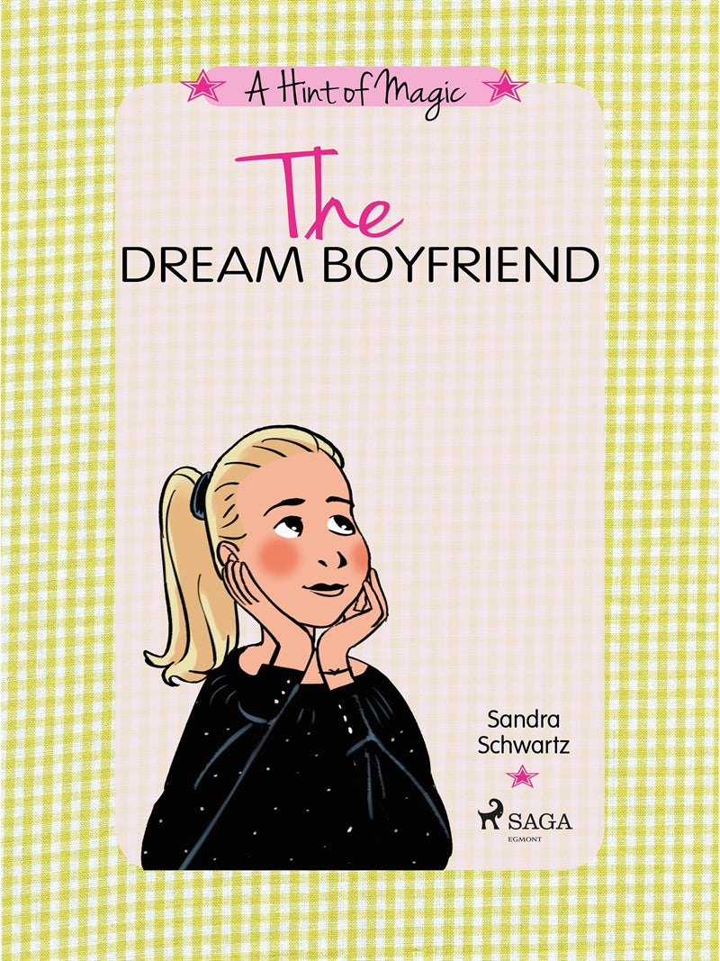 The Dream Boyfriend: A fun story about friendship, crushes, and discovering the magic inside you – E-bok