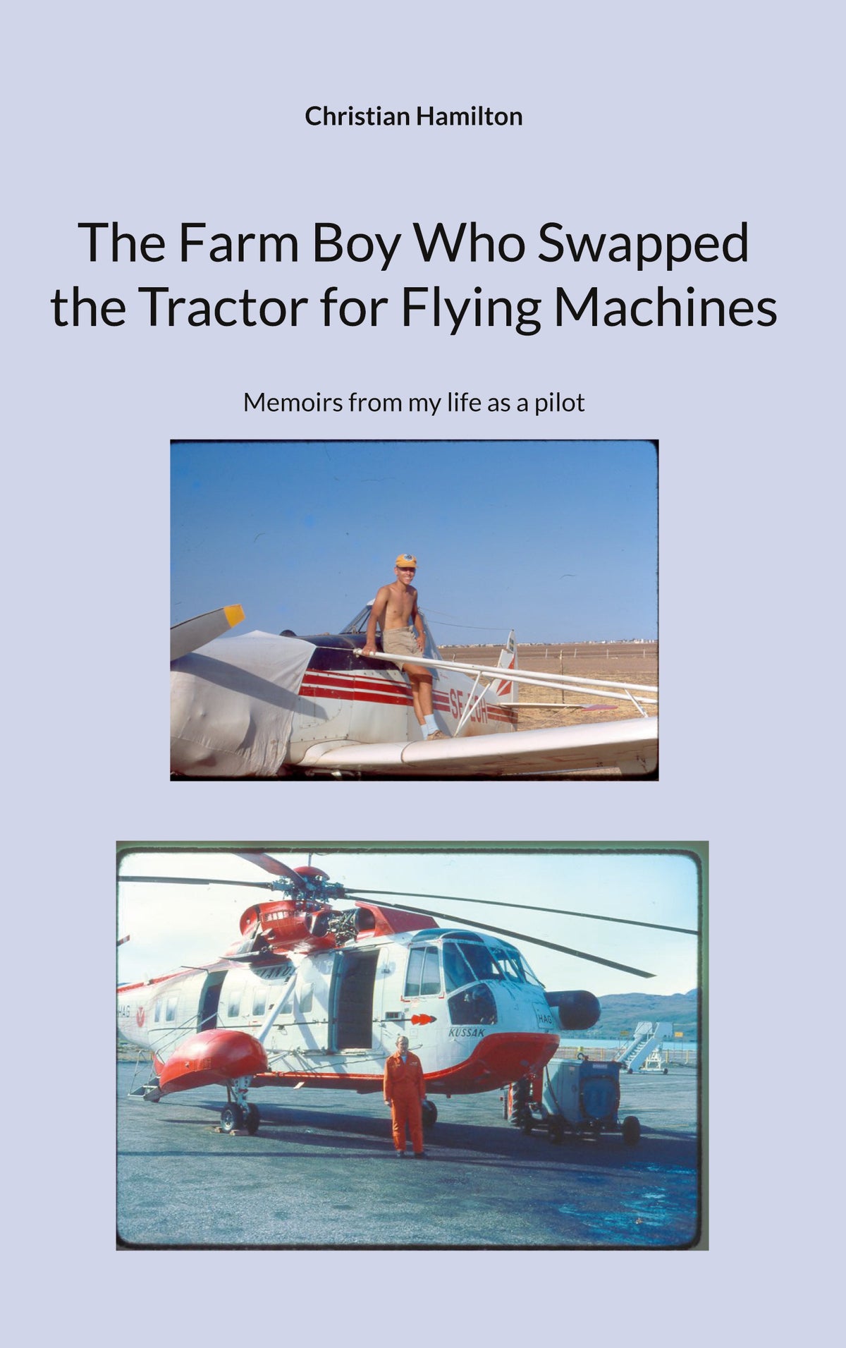 The Farm Boy Who Swapped the Tractor for Flying Machines – E-bok