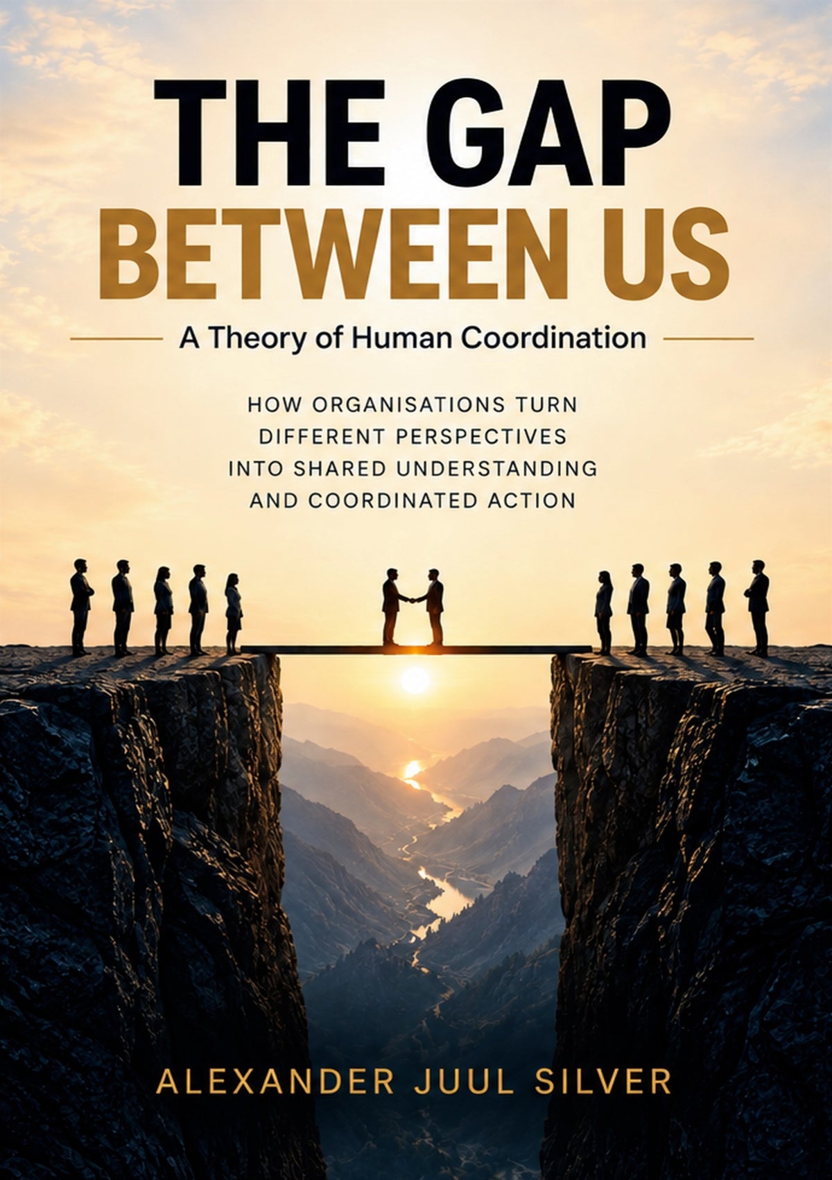 The Gap Between Us: A theory of human coordination. How organisation turn different perspectives into shared understanding and coordinated action. – E-bok
