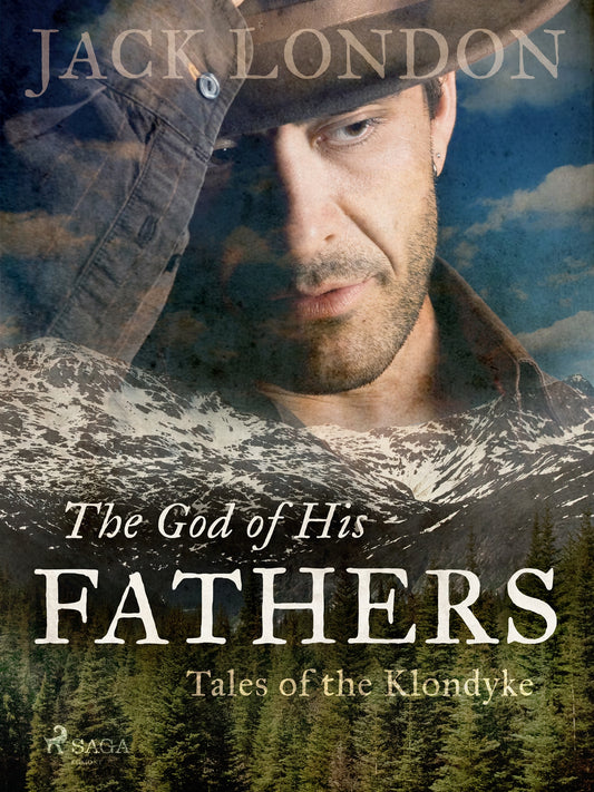 The God of His Fathers: Tales of the Klondyke – E-bok