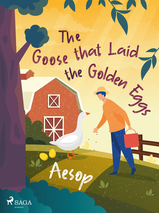 The Goose that Laid the Golden Eggs – E-bok