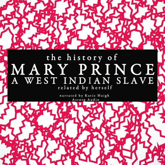 The History of Mary Prince, a West Indian Slave; Related by Herself – Ljudbok