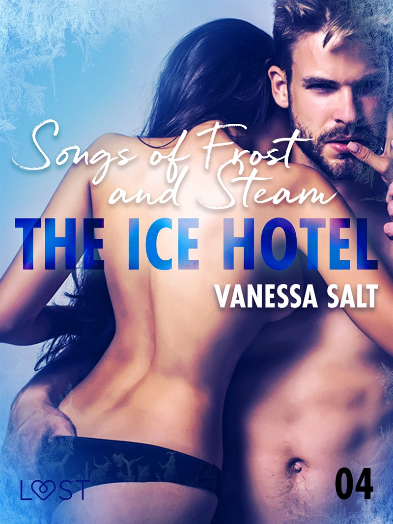 The Ice Hotel 4: Songs of Frost and Steam - Erotic Short Story – E-bok