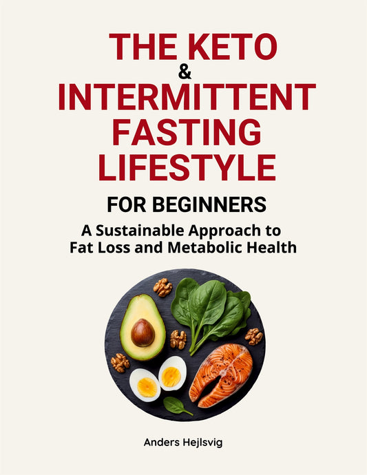 The Ketogenic & Intermittent Fasting Lifestyle For Beginners: A Sustainable Approach to Fat Loss and Metabolic Health – E-bok