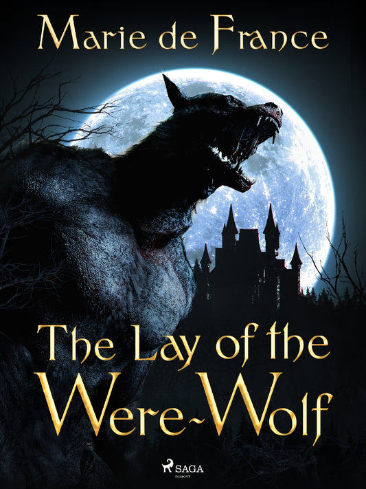 The Lay of the Were-Wolf – E-bok