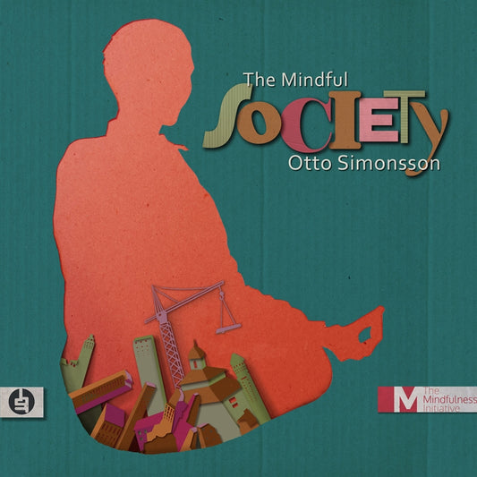 The Mindful Society : How Mindfulness is Changing the World from the Inside Out – Ljudbok