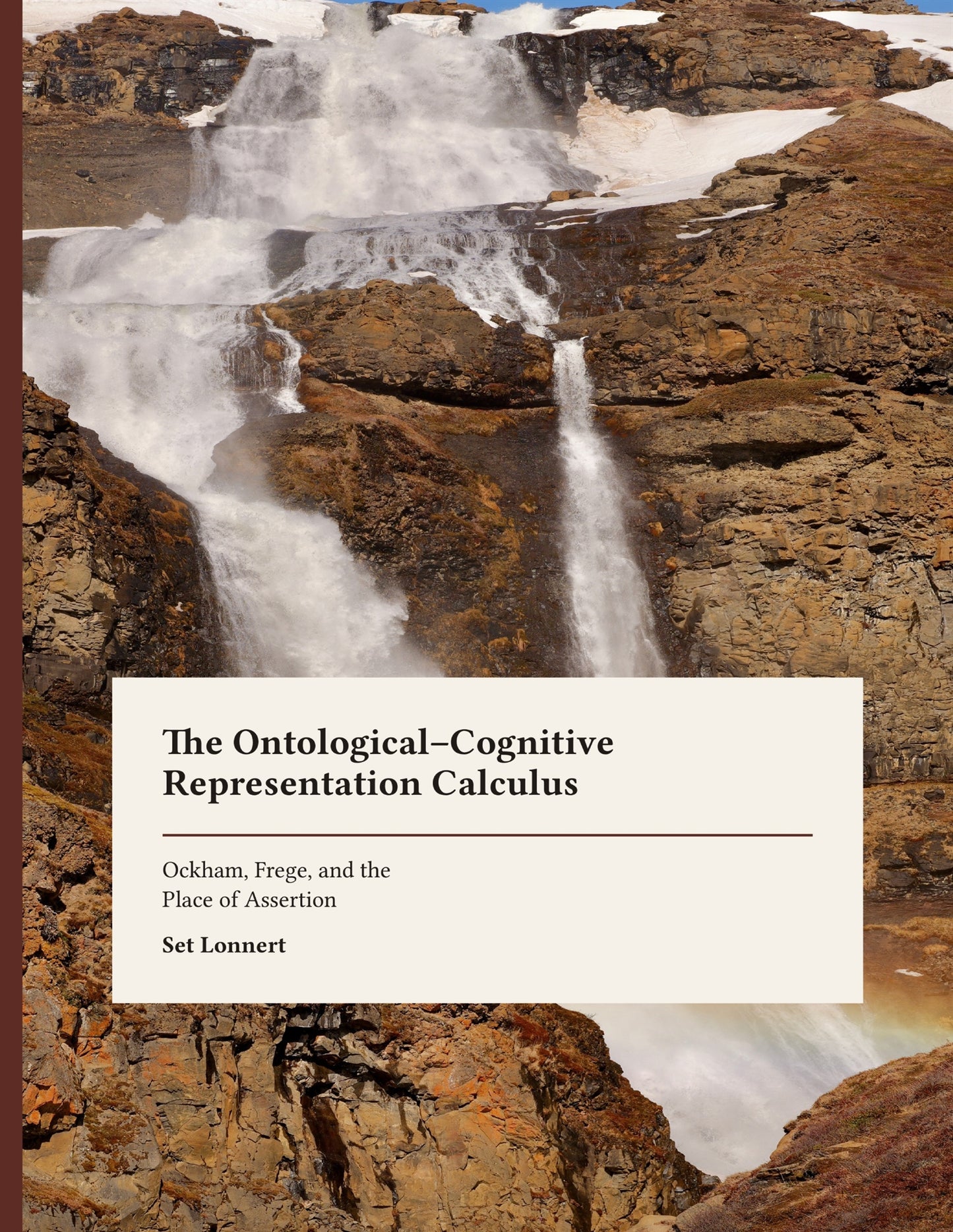 The Ontological--Cognitive Representation Calculus: Ockham, Frege, and the Place of Assertion – E-bok