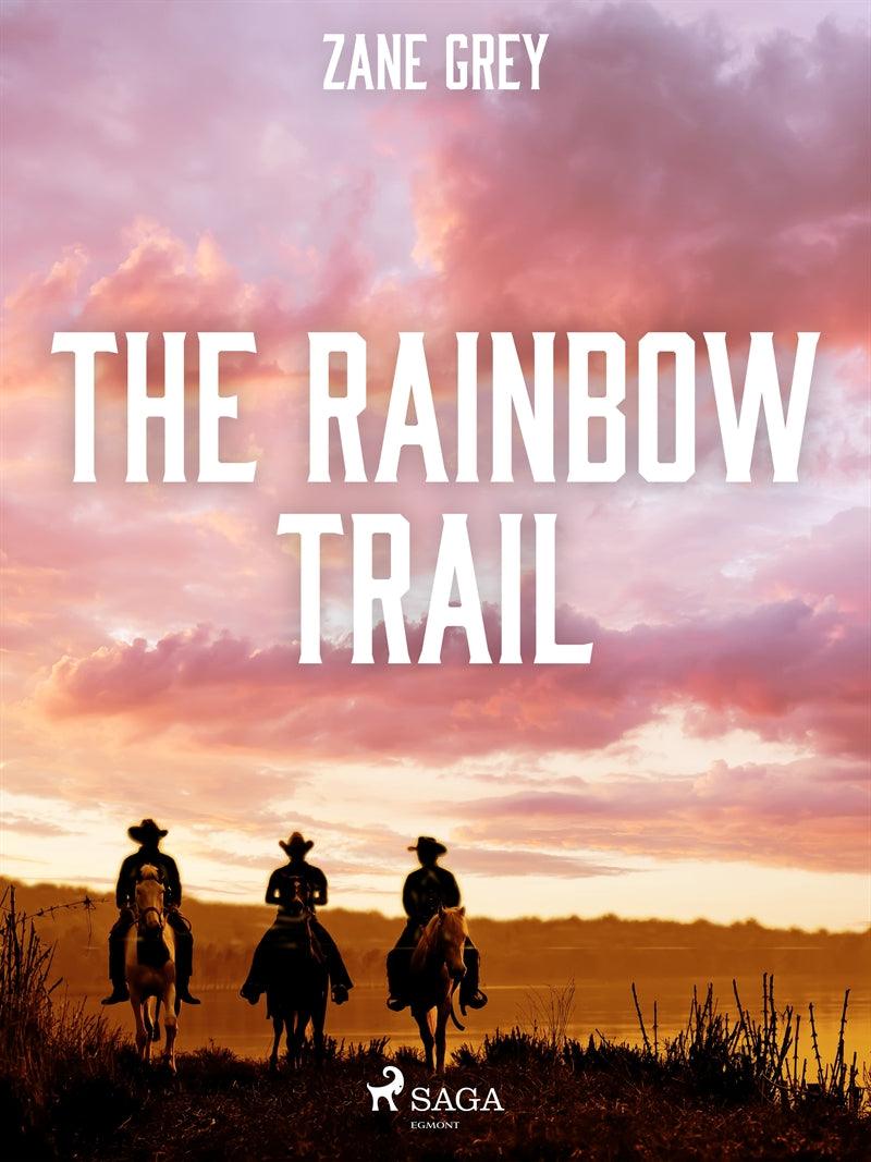 The Rainbow Trail – E-bok